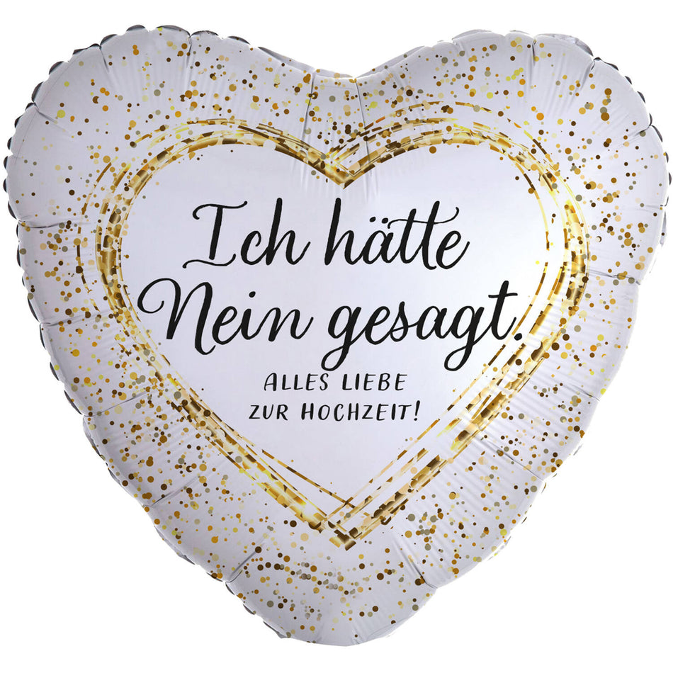 Ich hätte nein gesagt  - Folienballon