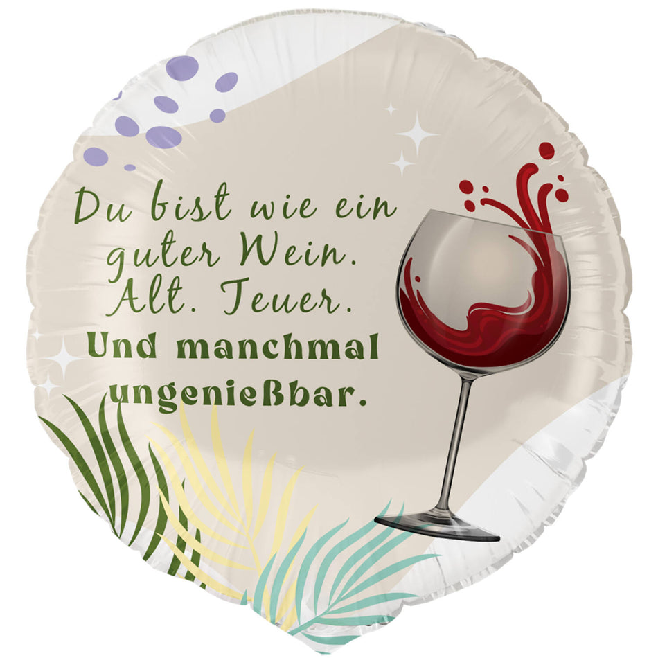 Du bist wie Wein. Alt & Teuer - Folienballon