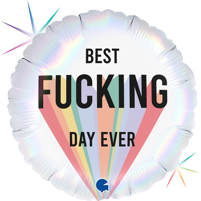 BEST FUCKING DAY EVER - Folienballon Rainbow Holographic